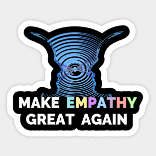 Make Empathy Great Again T-Shirt - Choose Empathy Sticker